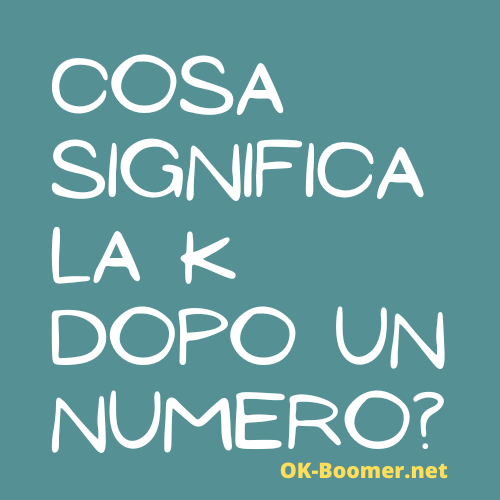 cosa significa la K dopo un numero